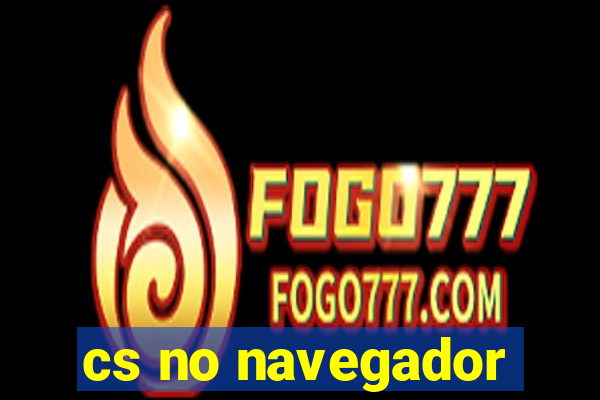 cs no navegador